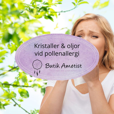 Kristaller & oljor vid pollenallergi