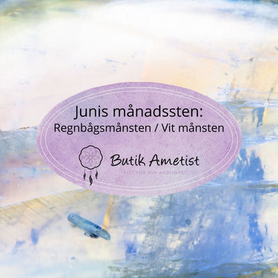 Junis månadssten: Regnbågsmånsten / Vit månsten