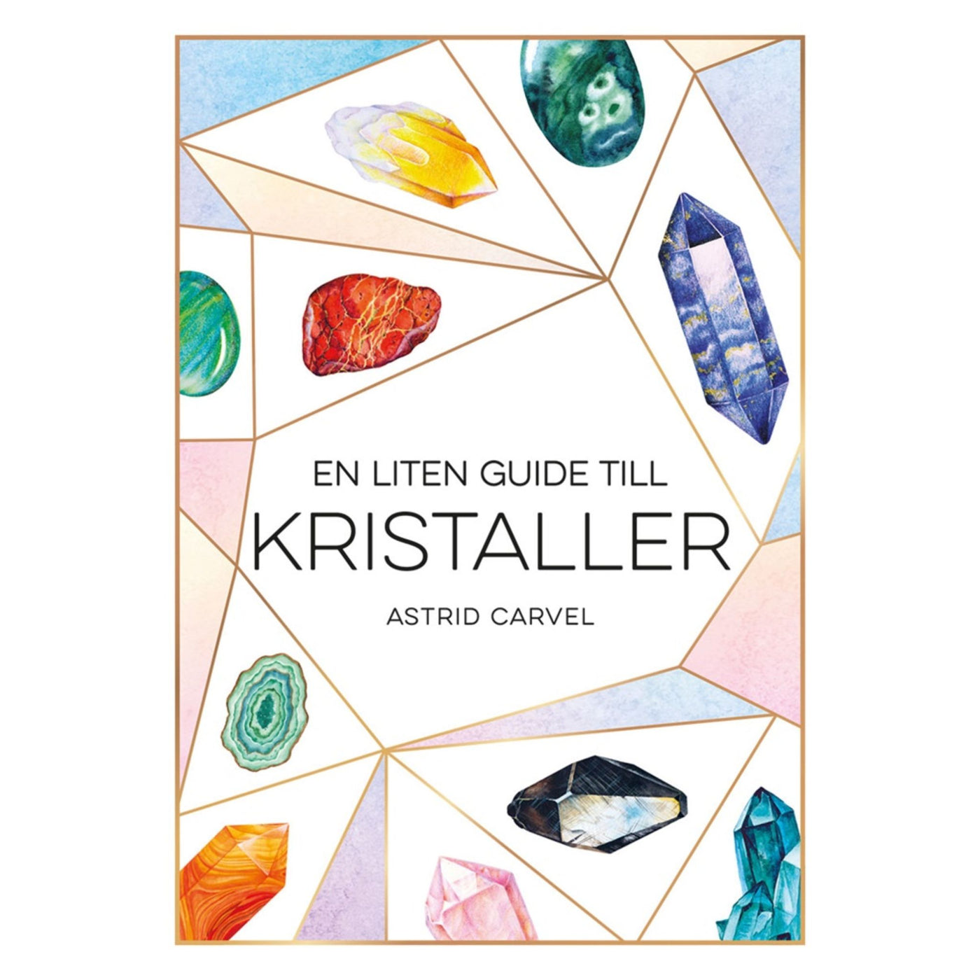 En liten guide om kristaller - Astrid Carvel